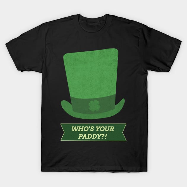 Who's Your Paddy- St Patrick's Day Joke Pun T-Shirt by IceTees